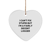 Funny Logger Gifts from Friends for Logger, I Can't Fix Stupid But I'm A Fairly Decent Logger Heart Ornament, Christmas Unique Gifts - Image 1